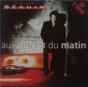 Richard Séguin - Aux Portes Du Matin