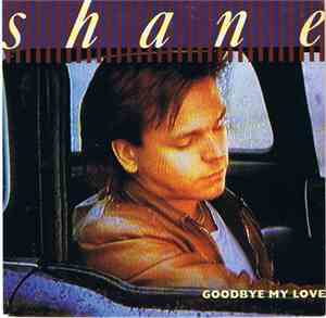 Shane  - Goodbye My Love
