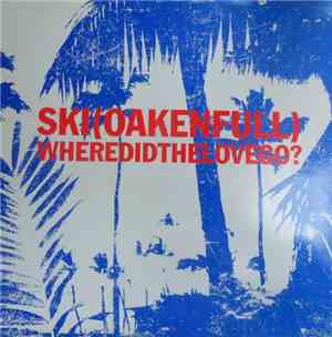 Ski Oakenfull - Where Did The Love Go? 2/2