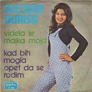 Snežana Đurišić - Videla Je Majka Moja / Kad Bih Mogla Opet Da Se Rodim