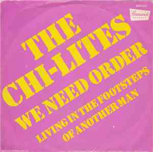 The Chi-Lites - We Need Order / Living In The Footsteps Of Another Man
