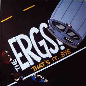 The Ergs! - That's It ...Bye