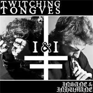 Twitching Tongues - I & I (Insane & Inhumane)