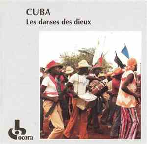 Various - Cuba • Les Danses Des Dieux : Musique De Cultes Et Fêtes Afro-cubains