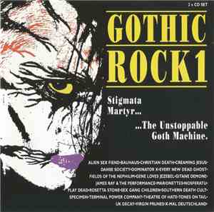 Various - Gothic Rock 1 (Stigmata Martyr… …The Unstoppable Goth Machine.)