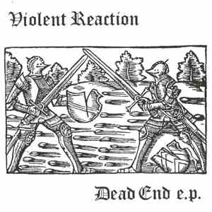 Violent Reaction - Dead End E.P.