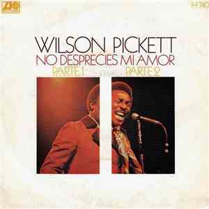 Wilson Pickett - No Desprecies Mi Amor (Parte 1 / Parte 2)