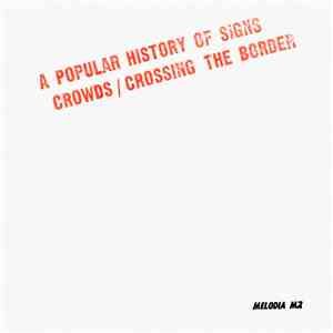 A Popular History Of Signs - Crowds / Crossing The Border
