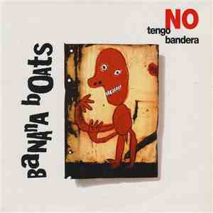Banana Boats - No Tengo Bandera