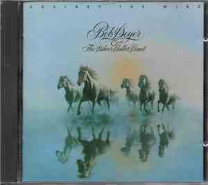 Bob Seger & The Silver Bullet Band - Against The Wind