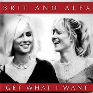 Brit And Alex - Get What I Want