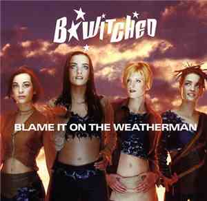 BWitched - Blame It On The Weatherman