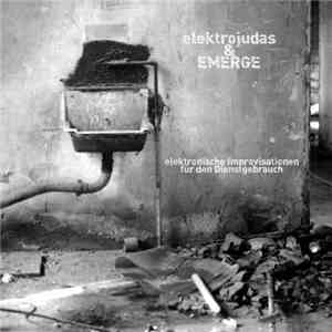 Elektrojudas & Emerge - Elektronische Improvisationen Für Den Dienstgebrauch