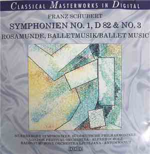 Franz Schubert - Symphonien No.1, D82 & No.3 - Rosamunde, Balletmusik/Balle ...
