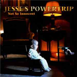 Jesse's Powertrip - Not So Innocent
