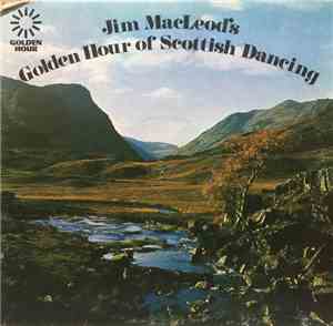 Jim MacLeod & His Band - Jim Mcleod's Golden Hour Of Scottish Dancing