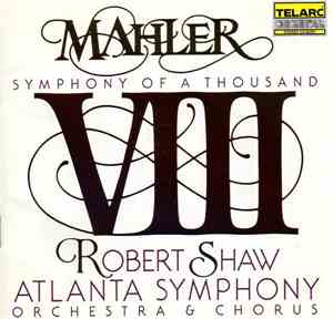 Mahler, Atlanta Symphony Orchestra & Chorus, Robert Shaw - Symphony #8: Sym ...