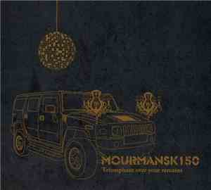 Mourmansk150 - Triumphant Over Your Remains