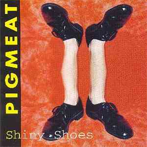 Pigmeat - Shiny Shoes