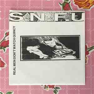 S.N.F.U - Real Men Don't Watch Quincy