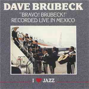 The Dave Brubeck Quartet - Bravo! Brubeck! Recorded Live In Mexico