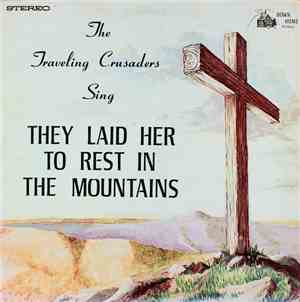 The Traveling Crusaders - They Laid Her To Rest In The Mountains