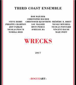 Third Coast Ensemble, Rob Mazurek, Christophe Rocher, Steve Berry , Christofer Bjurström, Frédéric Briet, Philippe Champion, Lou Mallozzi, Nicole Mitchell, Jeff Parker, Irvin Pierce, Nicolas Pointard, Nicolas Peoc'h, Avreeayl Ra, Vincent Raude, Tomeka Rei