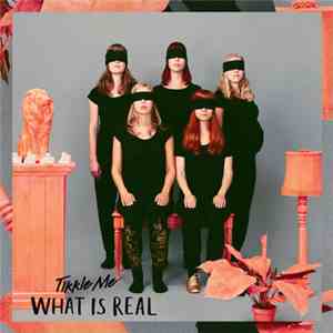 Tikkle Me - What Is Real