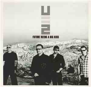 U2 - Future Needs A Big Kiss