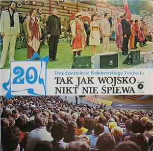 Various - Tak Jak Wojsko Nikt Nie Śpiewa (Dwudziestolecie Kołobrzeskiego Fe ...