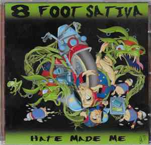 8 Foot Sativa - Hate Made Me