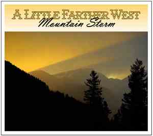 A Little Farther West - Mountain Storm