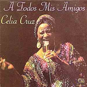 Celia Cruz - A Todos Mis Amigos