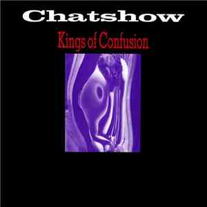 Chatshow - Kings Of Confusion