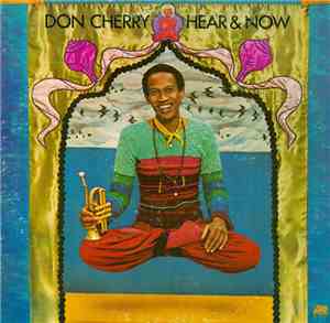 Don Cherry - Hear & Now