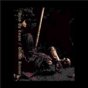 Dried Up Corpse / Distant Relative - Dried Up Corpse / Distant Relative