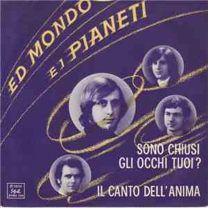Ed Mondo E I Pianeti - Sono Chiusi Gli Occhi Tuoi? / Il Canto Dell'Anima