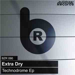 Extra Dry - Technodrome Ep