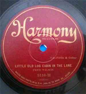 Fred Wilson  - Little Old Log Cabin In The Lane / Rock All Our Babies To Sl ...