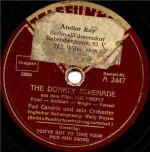 Fud Candrix Und Sein Orchester - The Donkey Serenade / You've Got To Take Y ...