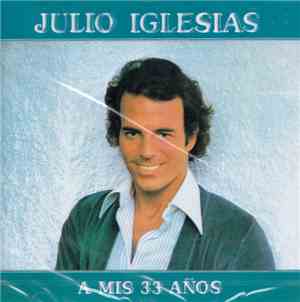 Julio Iglesias - A Mis 33 Años