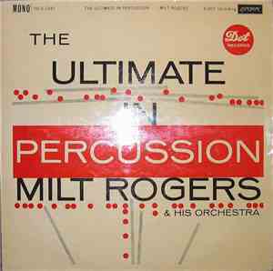 Milt Rogers & His Orchestra - The Ultimate In Percussion