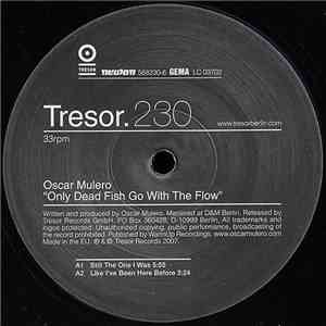 Oscar Mulero - Only Dead Fish Go With The Flow