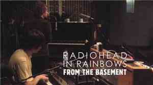 Radiohead - In Rainbows - From The Basement: All I Need