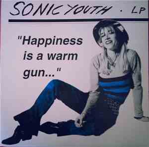 Sonic Youth - Happiness Is A Warm Gun...