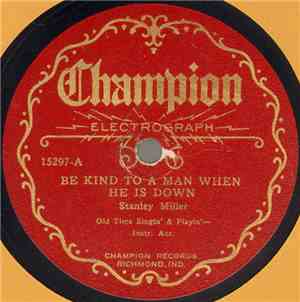 Stanley Miller  / The Clinch Valley Boys - Be Kind To A Man When He Is Down ...