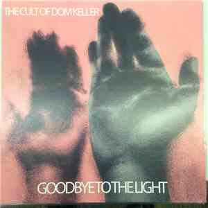 The Cult Of Dom Keller - Goodbye To The Light