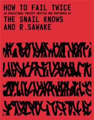 The Snail Knows And R.Sawake - How To Fail Twice