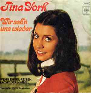 Tina York - Wir Seh'n Uns Wieder / Wenn Engel Reisen, Lacht Der Himmel