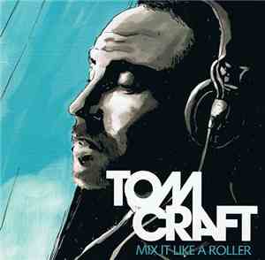 Tomcraft - Mix It Like A Roller